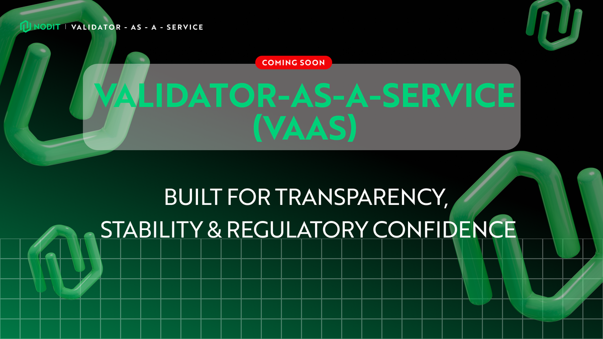 Trusted Validator Stability with Transparent Performance and Regulatory Assurance: Introducing Nodit’s Validator as a Service (VaaS)