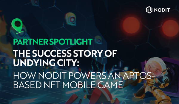 Behind the Success Story of Undying City: How Nodit Powers an Aptos-Based NFT Mobile Game