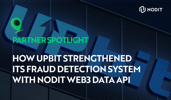 How Upbit Strengthened Its Fraud Detection System with Nodit Web3 Data API